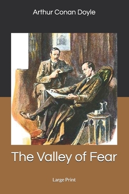 The Valley of Fear: Large Print by Arthur Conan Doyle