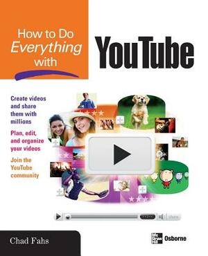 How to Do Everything with YouTube by Chad Fahs