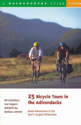 25 Bicycle Tours in the Adirondacks: Road Adventures in the East's Largest Wilderness by Mitchell Hay, Sue Halpern, Barbara Lemmel