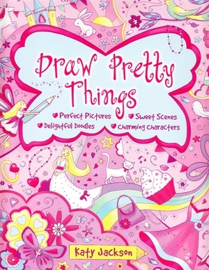 Draw Pretty Things by Katy Jackson