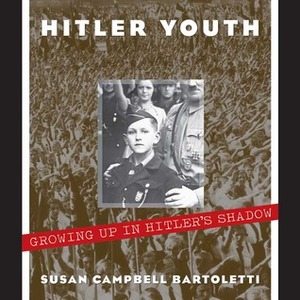 Hitler Youth : Growing up in Hitler's Shadow by Susan Campbell Bartoletti