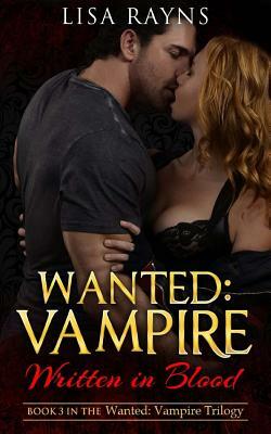 Wanted: Vampire - Written in Blood: Book 3 in the Wanted: Vampire Trilogy by Lisa Rayns