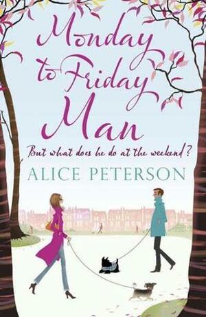 Monday to Friday Man by Alice Peterson