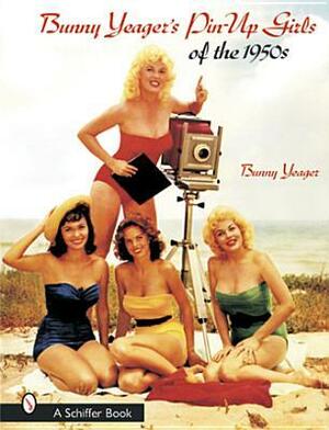 Bunny Yeager's Pin-Up Girls of the 1950s by Bunny Yeager