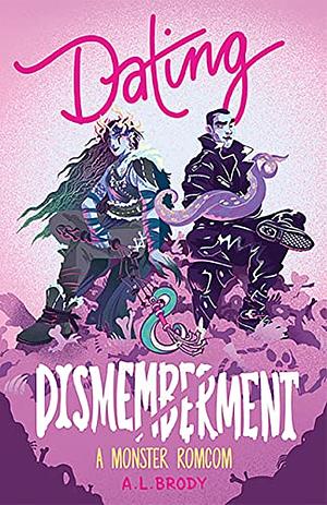 Dating & Dismemberment by A.L. Brody
