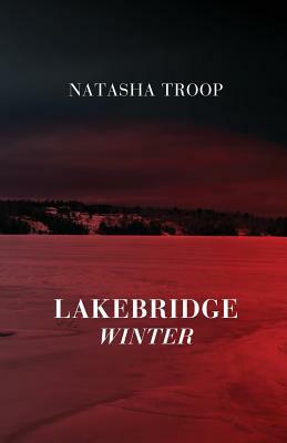 Lakebridge: Winter: The Lakebridge Cycle - Book 4 by Natasha Troop