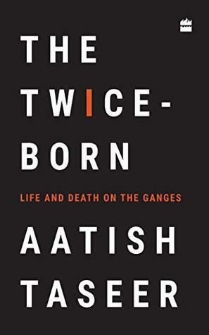 The Twice-born by Aatish Taseer