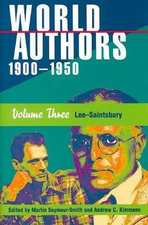 World Authors, 1900-1950: Saki-Zweig by Martin Seymour-Smith, Andrew C. Kimmens