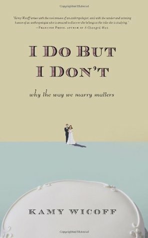 I Do But I Don't: Why the Way We Marry Matters by Kamy Wicoff