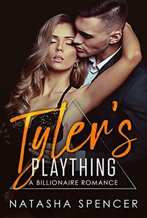 Tyler's Plaything: A Billionaire Romance by Natasha Spencer