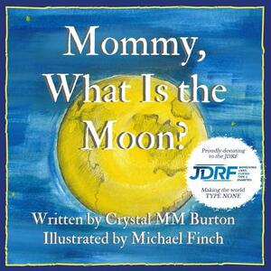 Mommy, What Is the Moon? by Crystal MM Burton