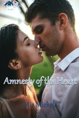 Amnesty of the Heart by Mia Michele