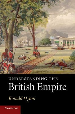 Understanding the British Empire by Ronald Hyam