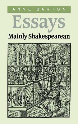 Essays, Mainly Shakespearean by Anne Barton