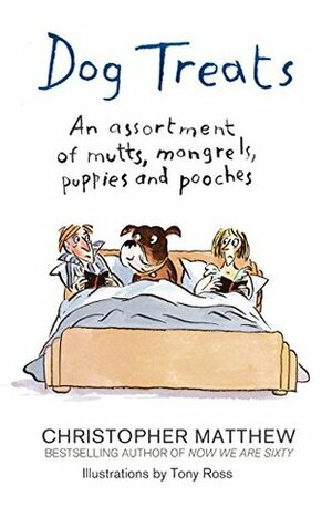Dog Treats: An Assortment of Mutts, Mongrels, Puppies and Pooches by Christopher Matthew
