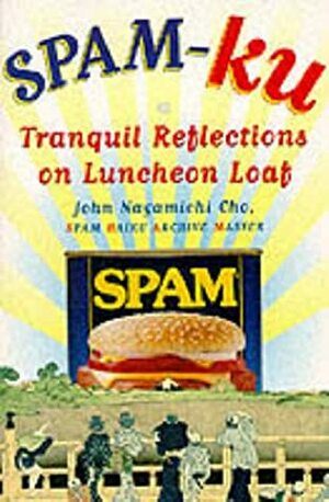 Spam-Ku: Tranquil Reflections on Luncheon Loaf by John Cho