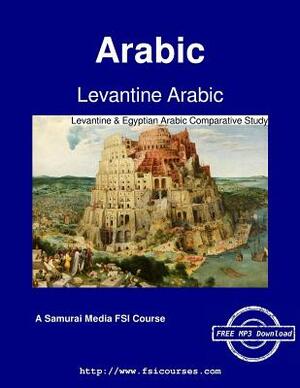 Levantine Arabic - Levantine & Egyptian Arabic Comparative Study by Margaret K. Omar