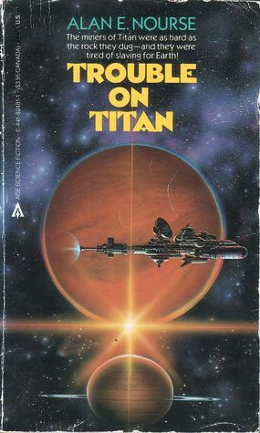 Trouble on Titan by Alan E. Nourse