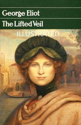 The Lifted Veil Illustrated by George Eliot