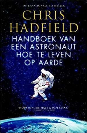 Handboek van een astronaut: hoe te leven op aarde by Chris Hadfield