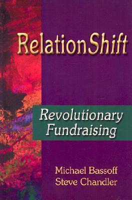 RelationShift: Revolutionary Fundraising by Steve Chandler, Michael Bassoff, Michael Bassoff