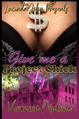 Give Me A Project Chick: Sky by Veronica Malone
