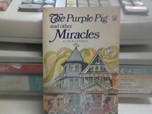 The purple pig and other miracles by Dick Eastman