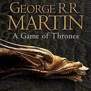 A Game of Thrones: Book 1 of A Song of Ice and Fire by George R.R. Martin