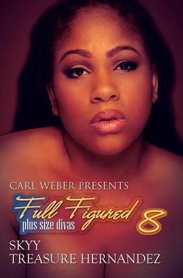 Full Figured 8:: Carl Weber Presents by Skyy, Treasure Hernandez