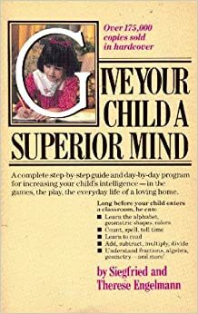 Give Your Child a Superior Mind: A Program for the Preschool Child by Siegfried Engelmann