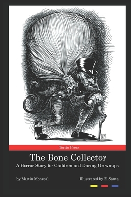 The Bone Collector: A Horror Story for Children and Daring Grownups by Martin Monreal