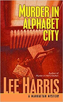 Murder in Alphabet City by Lee Harris