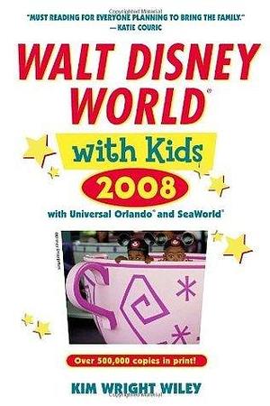 Fodor's Walt Disney World® with Kids 2008: with Universal Orlando and SeaWorld by Kim Wright Wiley, Kim Wright Wiley