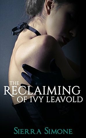 The Reclaiming of Ivy Leavold by Sierra Simone