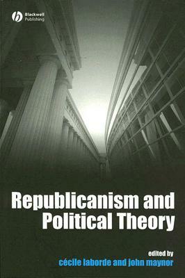 Republicanism Political Theory by Cécile Laborde