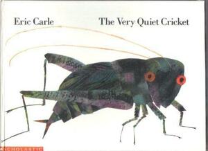 The very quiet cricket by Eric Carle, Eric Carle