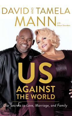 Us Against the World: Our Secrets to Love, Marriage, and Family by Tamela Mann, David Mann