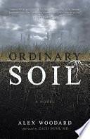 Ordinary Soil by Alex Woodard