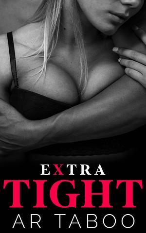 Extra Tight by AR Taboo