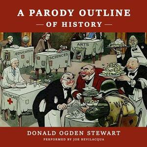 A Parody Outline of History by Donald Ogden Stewart