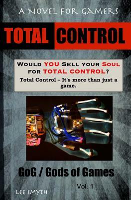 Total Control: A Novel for Gamers by Lee Smyth