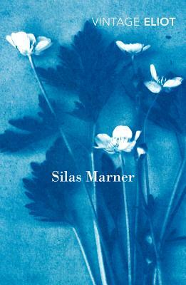 Silas Marner: The Weaver of Raveloe by George Eliot