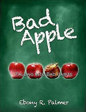 Bad Apple: Falling into Bad Habits by Rob Bignell, Ebony Palmer