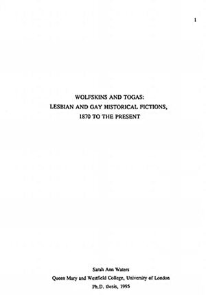 Wolfskins and Togas: Lesbian and Gay Historical Fiction, 1870 to the Present by Sarah Waters