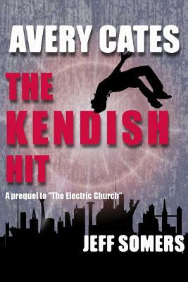 Avery Cates: The Kendish Hit by Jeff Somers
