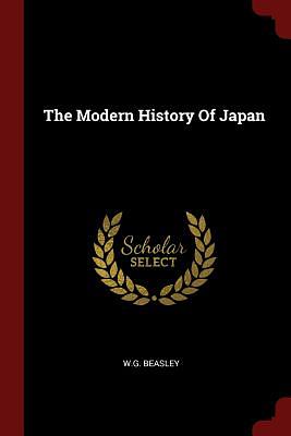 The Modern History of Japan by W.G. Beasley