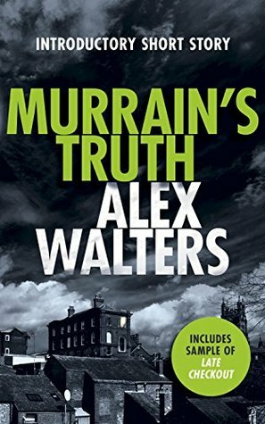 Murrain's Truth: A Trio of DCI Kenny Murrain Short Stories by Alex Walters