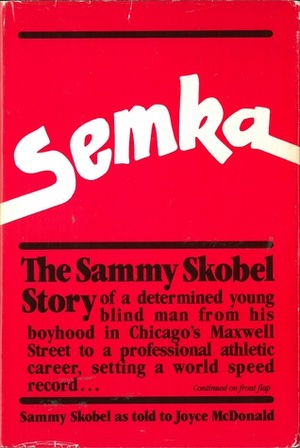 Semka: The Sammy Skobel Story by Joyce McDonald, Sammy Skobel