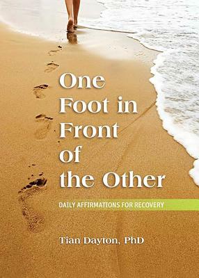 One Foot in Front of the Other: Daily Affirmations for Recovery by Tian Dayton