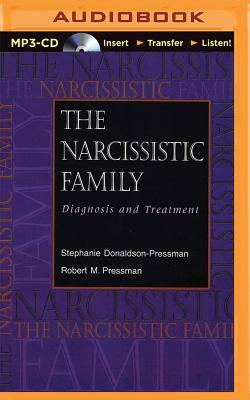 The Narcissistic Family: Diagnosis and Treatment by Robert M. Pressman, Stephanie Donaldson-Pressman